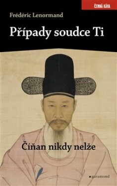 Případy soudce Ti. Číňan nikdy nelže Frédéric Lenormand