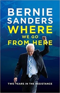 Where We Go from Here : Two Years in the Resistance - Bernie Sanders
