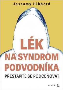 Lék na syndrom podvodníka - Přestaňte se podceňovat - Jessamy Hibberd