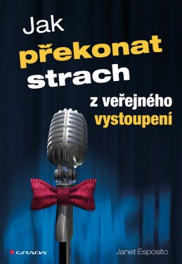 Jak překonat strach z veřejného vystoupení - Janet Esposito