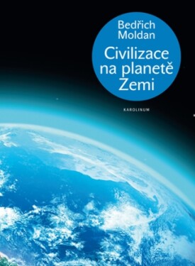 Civilizace na planetě Zemi - Bedřich Moldan - e-kniha