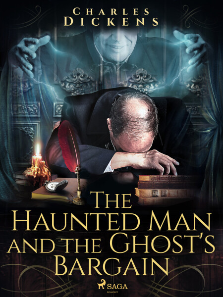 The Haunted Man and the Ghost\'s Bargain - Charles Dickens