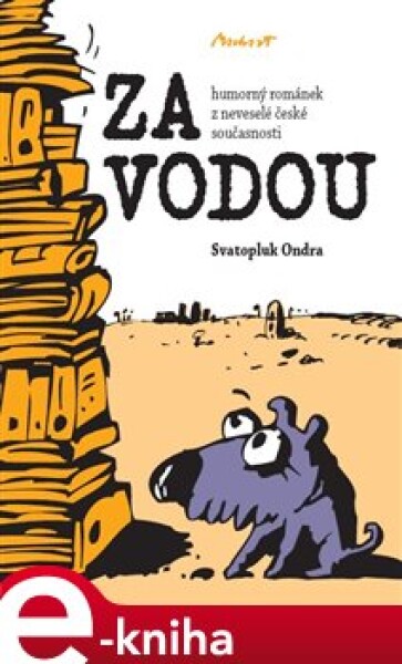 Za vodou. Humorný románek z neveselé české současnosti - Svatopluk Ondra e-kniha