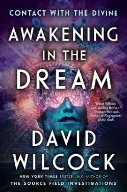Awakening In The Dream : Contact with the Divine, 1. vydání - David Wilcock