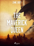 The Maverick Queen - Loren Zane Grey - e-kniha