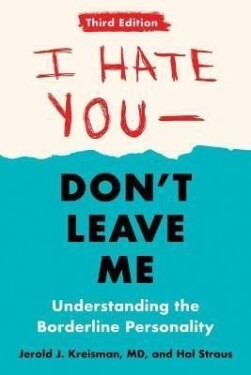 I Hate You - Don´t Leave Me: Third Edition : Understanding the Borderline Personality - Jerold J. Kreisman