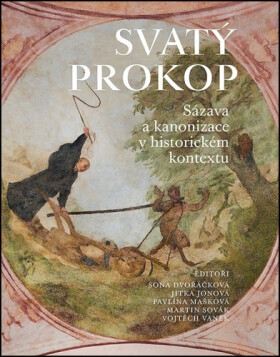 SVATÝ PROKOP Sázava a kanonizace v historickém kontextu - Soňa Dvořáčková