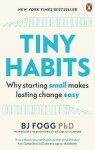 Tiny Habits : Why Starting Small Makes Lasting Change Easy - Brian Jeffrey Fogg