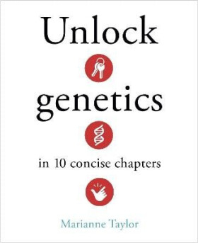 Unlock Genetics in 10 Concise Chapters - Marianne Taylorová