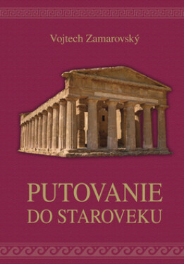 Putovanie do staroveku - Vojtěch Zamarovský