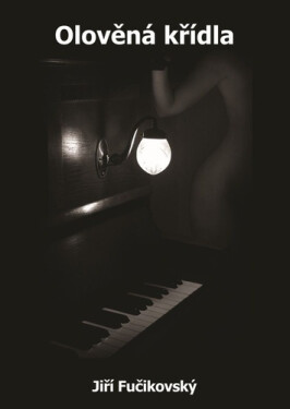 Olověná křídla - JIří Fučikovský