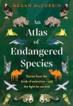 An Atlas of Endangered Species Megan McCubbin