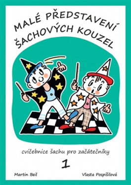 Malé představení šachových kouzel - Cvičebnice šachu pro začátečníky 1. díl - Vlasta Pospíšilová
