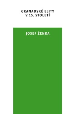 Granadské elity v 15. století - Josef Ženka - e-kniha