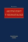 Akutní stavy v neonatologii - Straňák Zbyněk, kolektiv