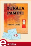 Ztráta paměti - Daniel Janů e-kniha