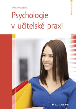 Psychologie v učitelské praxi - Holeček Václav