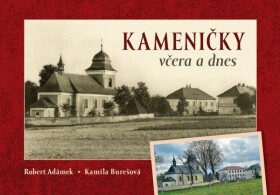 Kameničky včera a dnes - Robert Adámek