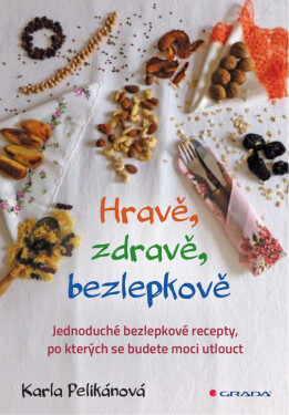 Hravě, zdravě, bezlepkově - Karla Pelikánová