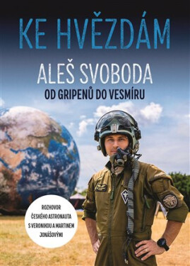 Ke hvězdám - Aleš Svoboda Od gripenů do vesmíru - Veronika Jonášová