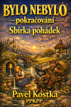 Bylo nebylo – pokračování - Pavel Kostka