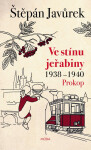 Ve stínu jeřabiny - Díl první: Prokop (1938-1940) - Štěpán Javůrek