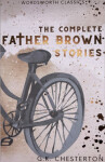 The Complete Father Brown Stories Gilbert Keith Chesterton