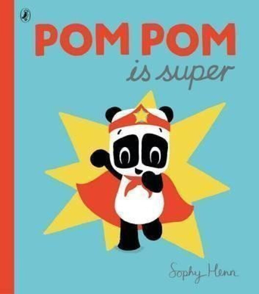 Pom Pom is Super - Sophy Henn
