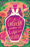 A Witch's Guide to Love and Poison - Aamna Qureshi