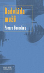 Nadvláda mužů - Pierre Bourdieu