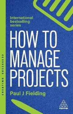 How to Manage Projects - Paul J. Fielding