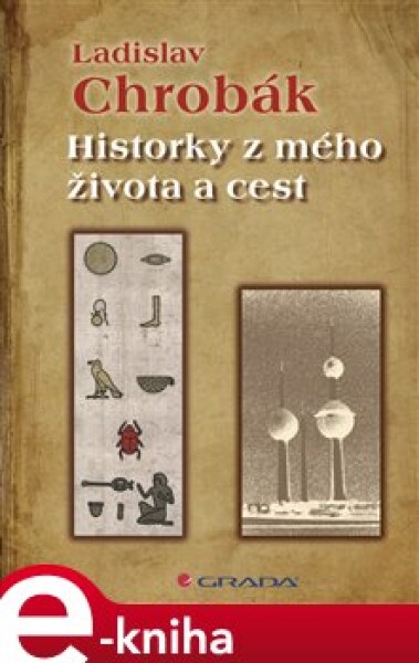 Historky z mého života a cest - Ladislav Chrobák e-kniha