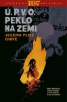 Ú.P.V.O. Peklo na zemi Jezero plné ohně Mike Mignola