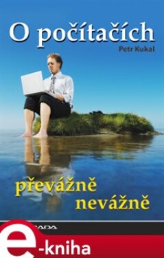 O počítačích převážně nevážně - Petr Kukal e-kniha