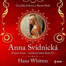 CD Anna Svídnická – Krásná Anna – nečekaná láska Karla IV. (audiokniha) - Hana Parkánová-Whitton