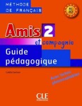 Amis et compagnie 2: Guide pédagogique - Colette Samson