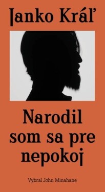 Janko Kráľ Narodil som sa pre nepokoj