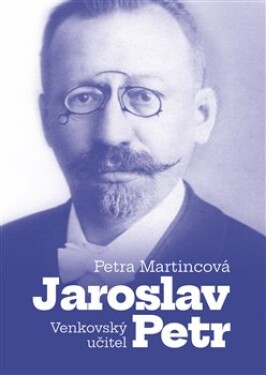 Venkovský učitel Jaroslav Petr Petra Martincová
