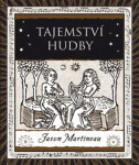 Tajemství hudby - Melodie, rytmus, harmonie - Jason Martineau