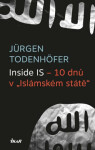 Inside IS 10 dnů „Islámském státě“ Todenhöfer Jürgen