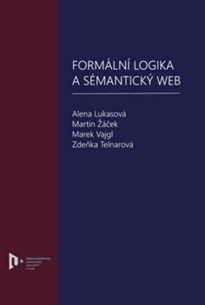 Formální logika sémantický web Alena Lukasová,