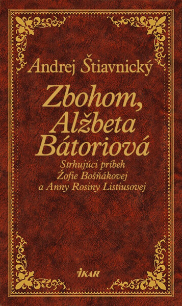 Zbohom, Alžbeta Bátoriová - Andrej Štiavnický