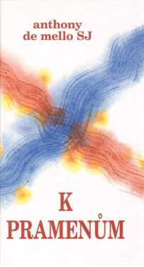K pramenům, 1. vydání - Mello Anthony De