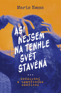 Asi nejsem na tenhle svět stavěná - Marie Naess