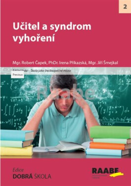 Učitel a syndrom vyhoření - Robert Čapek; Jiří Šmejkal; Irena Příkazská