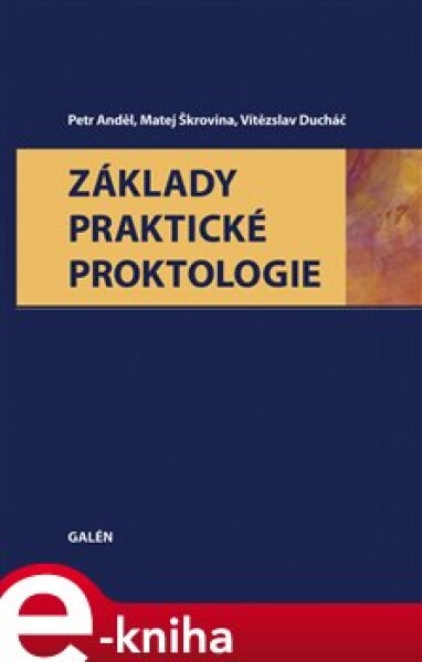 Základy praktické proktologie - Petr Anděl, Matěj Škrovina, Vítězslav Ducháč e-kniha