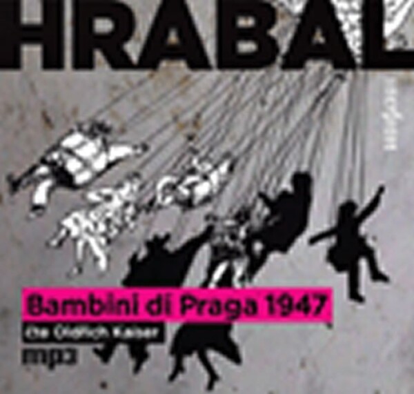 Bambini di Praga 1947 - CDmp3 (Čte Oldřich Kaiser) - Bohumil Hrabal