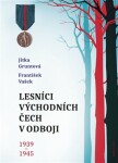 Lesníci východních Čech odboji 1939-1945