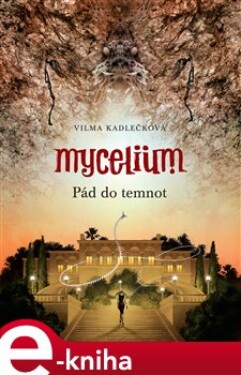 Mycelium III: Pád do temnot Vilma Kadlečková