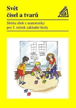 Matematika pro 3. roč. ZŠ Svět čísel a tvarů - Sbírka úloh - Kolektiv autorú